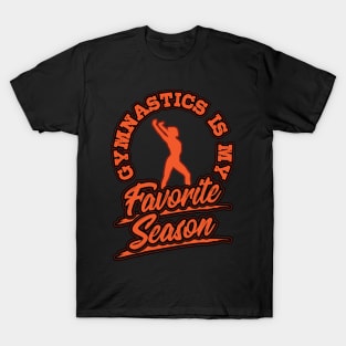 Gymnastics is My Favorite Season Sports Fan Girl Gift T-Shirt